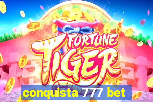 conquista 777 bet